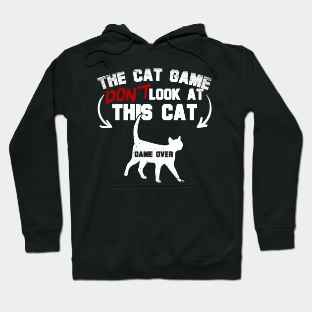 The Cat Game Don't Look At This Cat Hoodie by thingsandthings